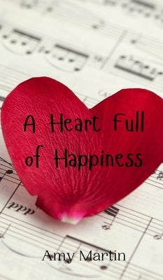 A Heart Full of Happiness by Martin, Amy