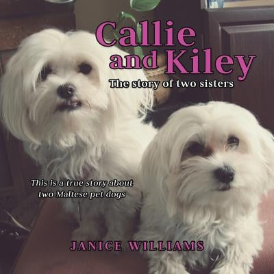 Callie and Kiley by Williams, Janice