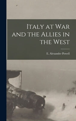 Italy at War and the Allies in the West by Powell, E. Alexander