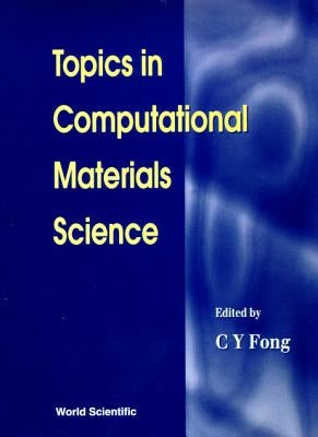 Topics in Computational Materials Science by Fong, Ching-Yao