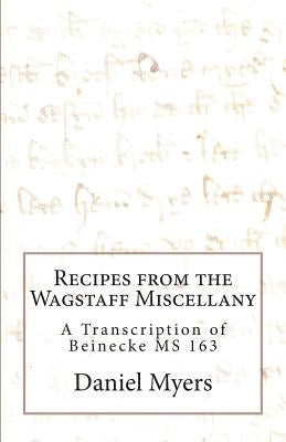 Recipes from the Wagstaff Miscellany by Myers, Daniel
