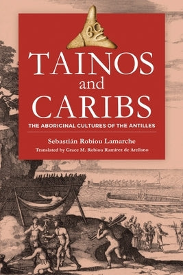 Tainos and Caribs: The Aboriginal Cultures of the Antilles by Robiou LaMarche, Sebastián