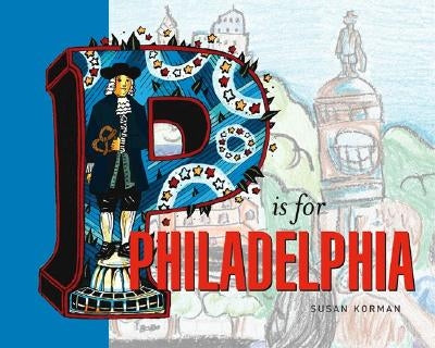 P Is for Philadelphia by Korman, Susan