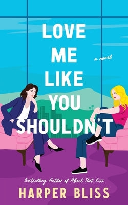 Love Me Like You Shouldn't by Bliss, Harper