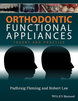 Orthodontic Functional Appliances by Fleming, Padhraig S.