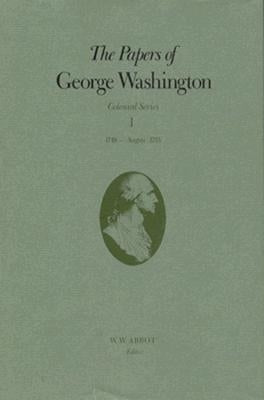 The Papers of George Washington: 1748-August 1755 Volume 1 by Washington, George