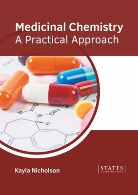 Medicinal Chemistry: A Practical Approach by Nicholson, Kayla