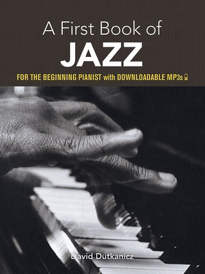 A First Book of Jazz: For the Beginning Pianist with Downloadable Mp3s by Dutkanicz, David