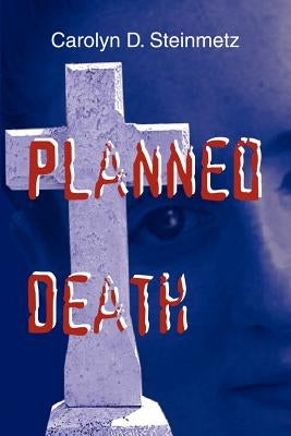 Planned Death by Steinmetz, Carolyn D.
