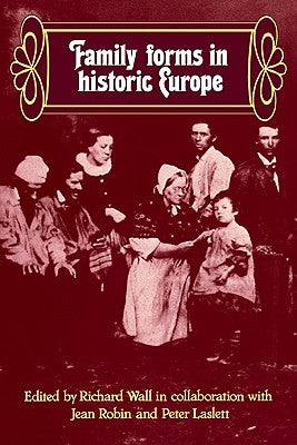 Family Forms in Historic Europe by Wall, Richard