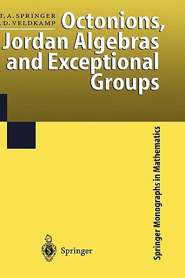 Octonions, Jordan Algebras and Exceptional Groups by Springer, Tonny a.