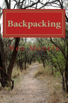 Backpacking: The Ultimate Essentials Guide for Backpacking by Monefa, Neo