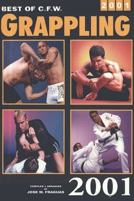 Best of CFW Grappling 2001 by Fraguas, Jose
