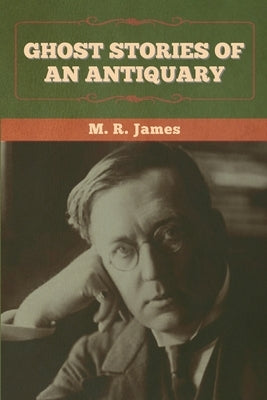 Ghost Stories of an Antiquary by James, M. R.