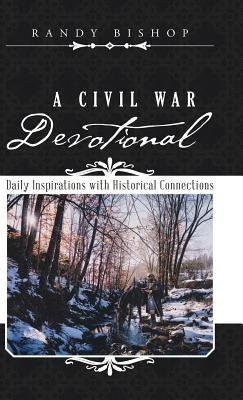 A Civil War Devotional: Daily Inspirations with Historical Connections by Bishop, Randy