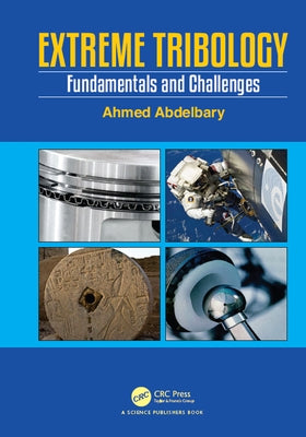 Extreme Tribology: Fundamentals and Challenges by Abdelbary, Ahmed