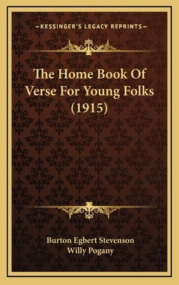 The Home Book Of Verse For Young Folks (1915) by Stevenson, Burton Egbert