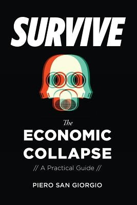 Survive-The Economic Collapse by San Giorgio, Piero