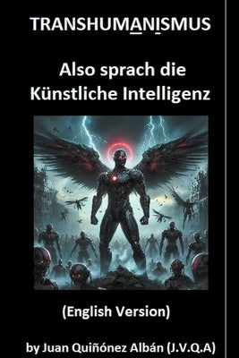 Transhumanismus: Also sprach die Künstliche Intelligenz (English Version) by Quinonez-Alban, Juan
