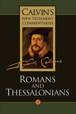Romans and Thessalonians by Calvin, John