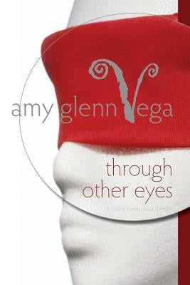 Through Other Eyes: A nursing novella about diversity by Vega, Amy Glenn