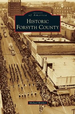 Historic Forsyth County by Bricker, Michael