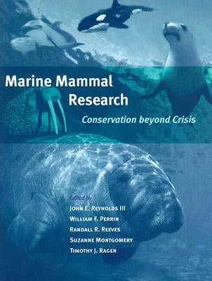 Marine Mammal Research: Conservation Beyond Crisis by Reynolds III, John E.