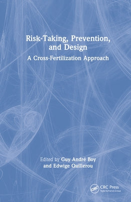 Risk-Taking, Prevention and Design: A Cross-Fertilization Approach by Andre Boy, Guy