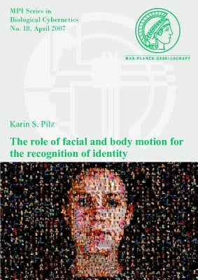 The Role of Facial and Body Motion for the Recognition of Identity by Pilz, Karin