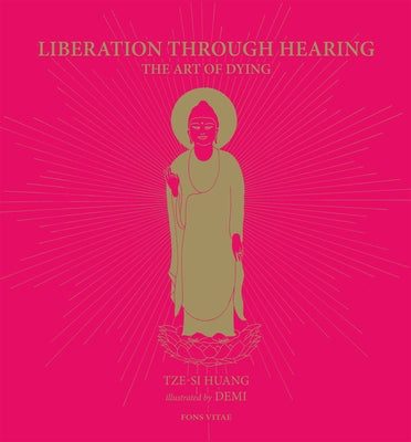 Liberation Through Hearing: The Art of Dying by Huang, Tze-Si