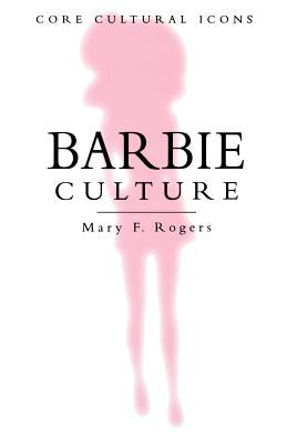 Barbie Culture by Rogers, Mary F.