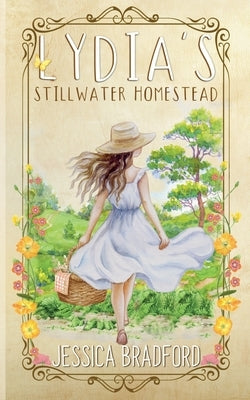Lydia's Stillwater Homestead by Bradford, Jessica