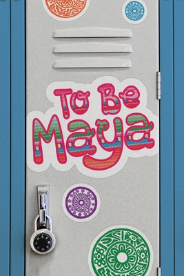 To Be Maya by Recinos Seldeen, Claudia
