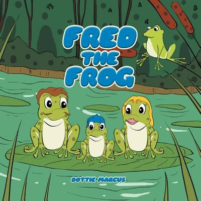 Fred the Frog by Marcus, Dottie