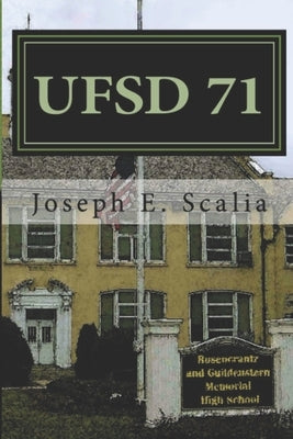 UfSD 71: A School Novel by Scalia, Joseph E.
