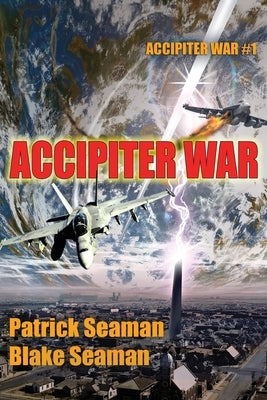 Accipiter War: Fort Brazos: Book One by Seaman, Patrick