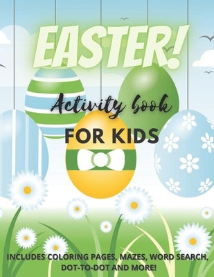 Easter! Activity Book for Kids: Over 25 Easter Activity Pages including Mazes, Dot-to-Dot, Word Search and Easter Coloring Pages by Designs, Eda