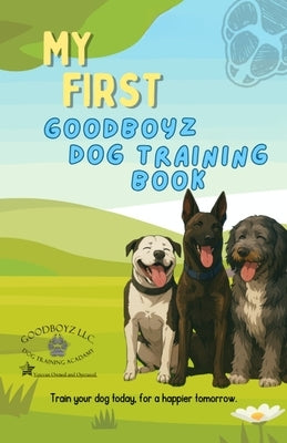 My First Goodboyz Dog Training Book by Flowers, Cori