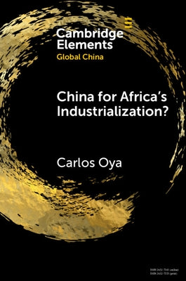 China for Africa's Industrialization? by Oya, Carlos