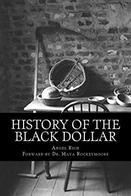 History of the Black Dollar by Rich, Angel
