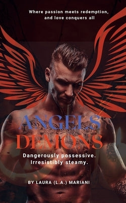 Angels & Demons: Where passion meets redemption and love conquers all by Mariani, Laura (L a. ).