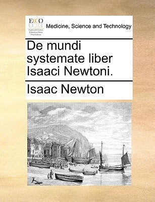 De mundi systemate liber Isaaci Newtoni. by Newton, Isaac