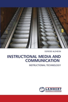 Instructional Media and Communication by Alehegn, Derese