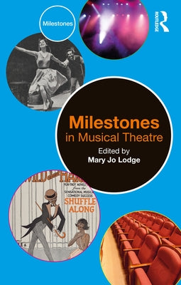Milestones in Musical Theatre by Lodge, Mary Jo