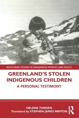 Greenland's Stolen Indigenous Children: A Personal Testimony by Thiesen, Helene