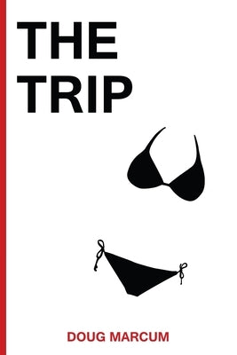 The Trip by Marcum, Doug