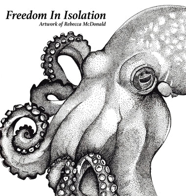 Freedom In Isolation by McDonald, Rebecca