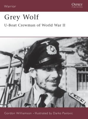 Grey Wolf: U-Boat Crewman of World War II by Williamson, Gordon