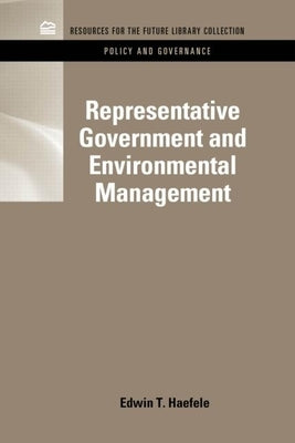 Representative Government and Environmental Management by Haefele, Edwin T.