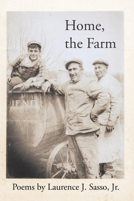 Home, the Farm by Sasso, Laurence J., Jr.